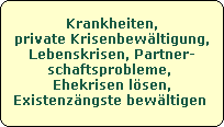 private Krisenbew�ltigung in Lebenskrisen, Partnerkrisen und Ehekrisen. Partnerkrise, Ehekrise bew�ltigen, Existenz�ngste bew�ltigen. Ehekriese l�sen, Partnerkriese bek�mpfen.
